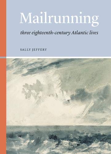 Mailrunning : three eighteenth-century Atlantic lives