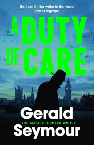 A Duty of Care : the utterly gripping spy novel from the "best thriller writer in the world"