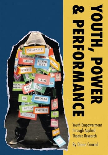 Youth, Power, Performance : Applied Theatre with Systemically Marginalized Youth