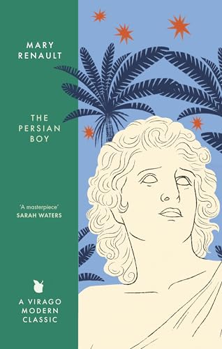 The Persian Boy : A Novel of Alexander the Great: A Virago Modern Classic