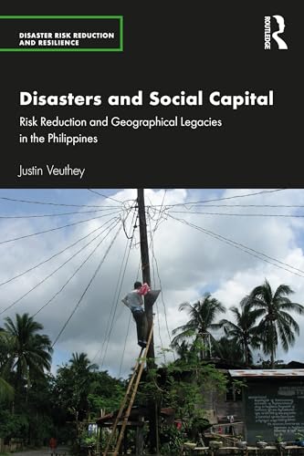 Disasters and Social Capital : Risk Reduction and Geographical Legacies in the Philippines