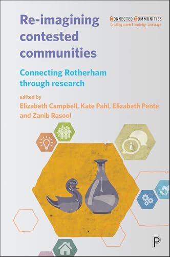 Re-imagining Contested Communities : Connecting Rotherham through Research