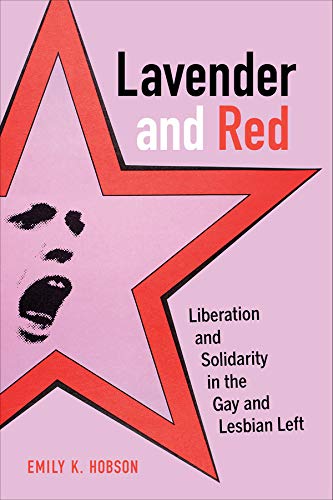Lavender and Red: Liberation and Solidarity in the Gay and Lesbian Left (American Crossroads): 44