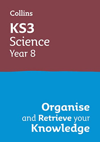 KS3 Science Year 8: Organise and retrieve your knowledge: Ideal for Year 8 (Collins KS3 Revision)