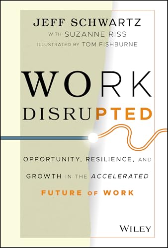 Work Disrupted : Opportunity, Resilience, and Growth in the Accelerated Future of Work