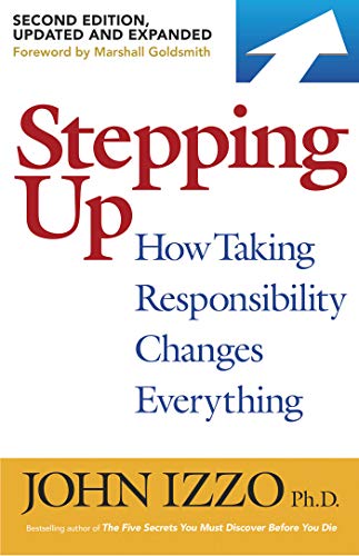 Stepping Up: How Taking Responsibility Changes Everything