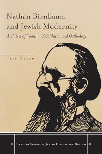 Nathan Birnbaum and Jewish Modernity: Architect of Zionism