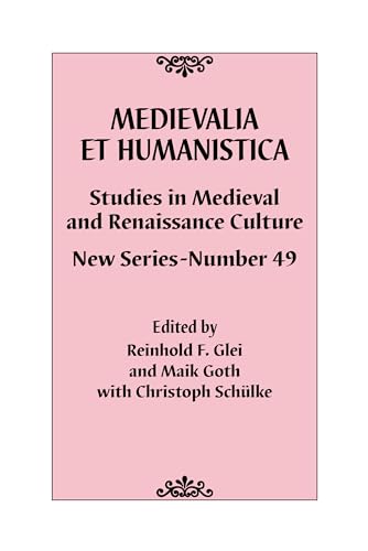Medievalia et Humanistica, No. 49 : Studies in Medieval and Renaissance Culture: New Series