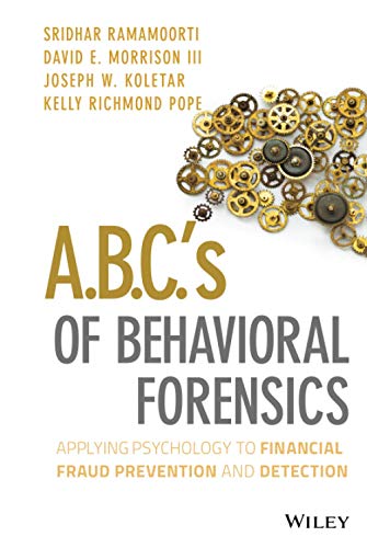 ABCs of Behavioral Forensics: Applying Psychology to Financial Fraud Prevention and Detection