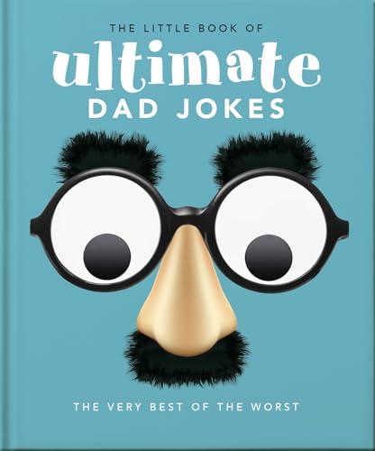 The Little Book of Ultimate Dad Jokes : The Very Best of the Worst
