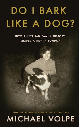 Do I Bark Like a Dog? : How an Italian Family History Shaped a Boy in London
