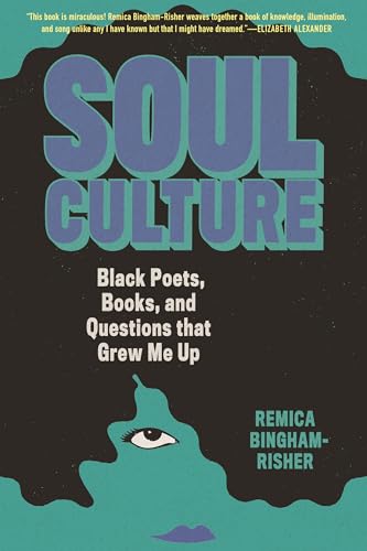 Soul Culture: Black Poets, Books, and Questions that Grew Me Up