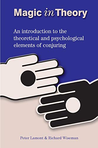 Magic in Theory : An Introduction to the Theoretical and Psychological Elements of Conjuring
