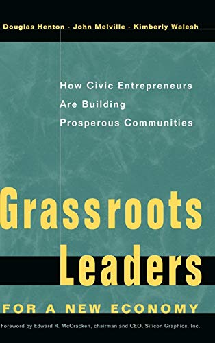 Grassroots Leaders for a New Economy: How Civic Entrepreneurs are Building Prosperous Communities