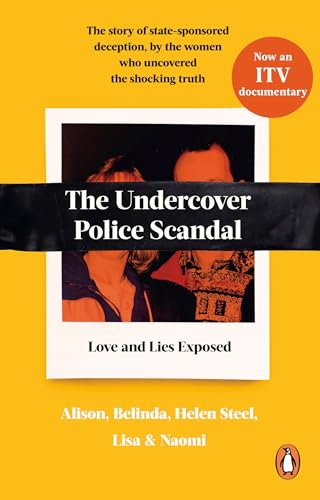 The Undercover Police Scandal : The story of state-sponsored deception, by the women who uncovered the shocking truth