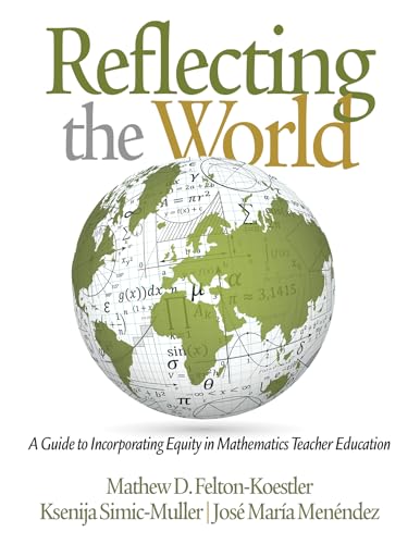 Reflecting the World : A Guide to Incorporating Equity in Mathematics Teacher Education