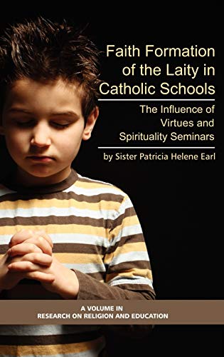 Faith Formation of the Laity in Catholic Schools : The Influence of Virtue and Spirituality Seminars