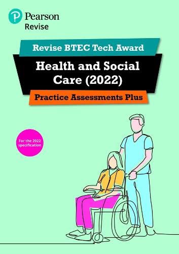Pearson REVISE BTEC Tech Award Health and Social Care 2022 Practice Assessments Plus - 2023 and 2024 exams and assessments: for home learning, 2022 and 2023 assessments and exams