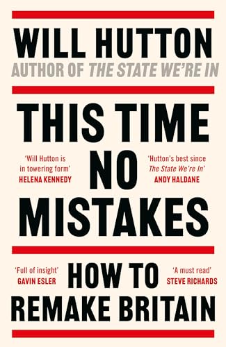 This Time No Mistakes : How to Remake Britain
