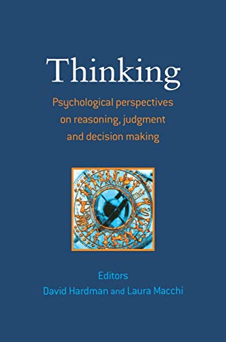 The Thinking: Psychological Perspectives on Reasoning Judgment and Decision Making
