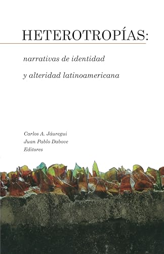 Heterotropias: narrativas de identidad y alteridad latinoamericana