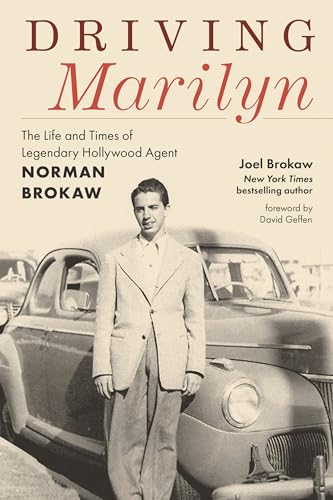 Driving Marilyn : The Life and Times of Legendary Hollywood Agent Norman Brokaw