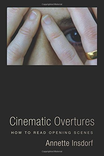 Cinematic Overtures: How to Read Opening Scenes (Leonard Hastings Schoff Lectures)
