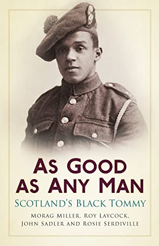 As Good as Any Man : Scotland's Black Tommy