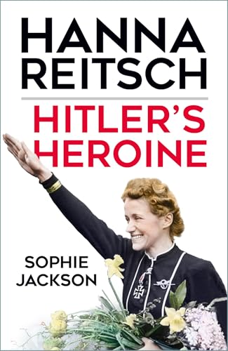 Hitler's Heroine : Hanna Reitsch