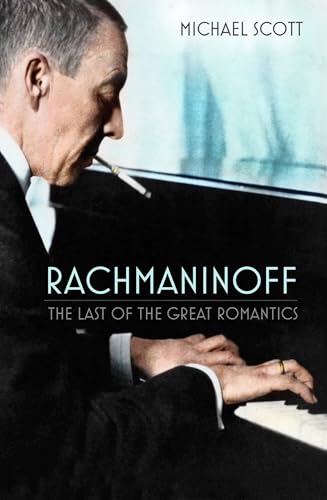 Rachmaninoff : The Last of the Great Romantics