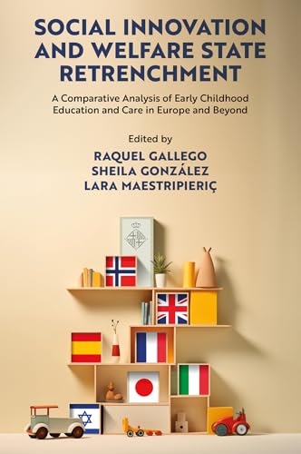 Social Innovation and Welfare State Retrenchment : A Comparative Analysis of Early Childhood Education and Care in Europe and Beyond