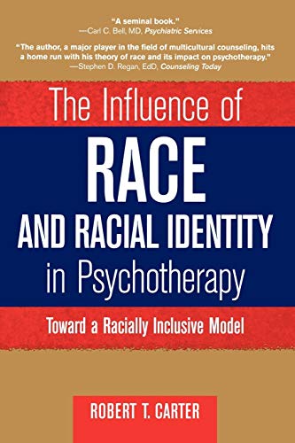 The Influence of Race and Racial Identity in Psychotherapy: Toward a Racially Inclusive Model