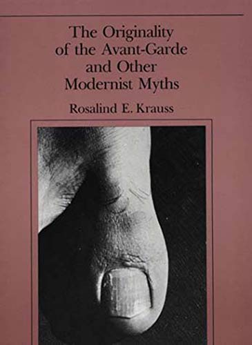 The Originality of the Avant-Garde and Other Modernist Myths (The MIT Press)