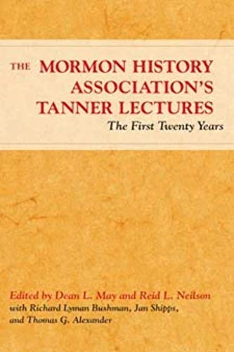 The Mormon History Association's Tanner Lectures : The First Twenty Years