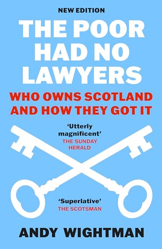 The Poor Had No Lawyers : Who Owns Scotland and How They Got it