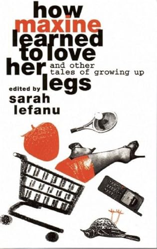 How Maxine Learned to Love her Legs : And Other Tales Of Growing Up