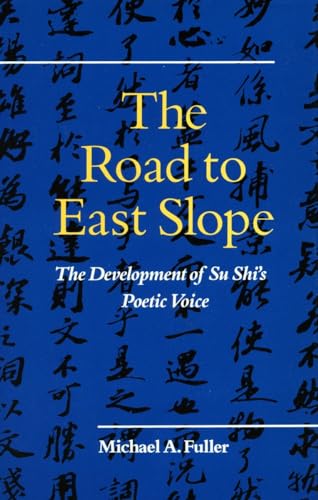 The Road to East Slope: The Development of Su Shis Poetic Voice
