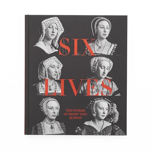 Six Lives: The Stories of Henry VIII's Queens