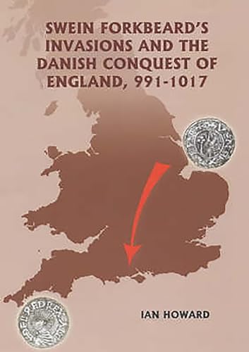 Swein Forkbeards Invasions and the Danish Conquest of England