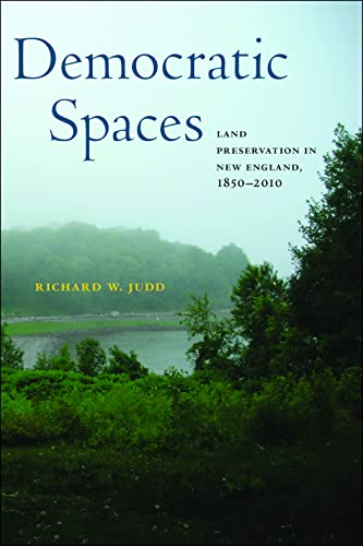 Democratic Spaces : Land Preservation in New England, 1850–2010