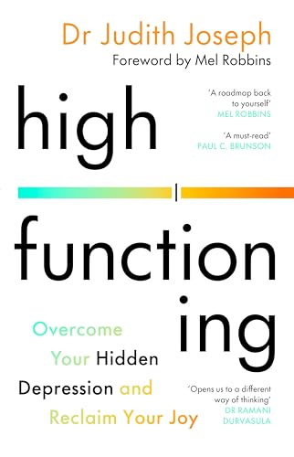 High Functioning : Overcome Your Hidden Depression and Reclaim Your Joy
