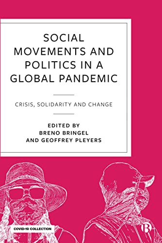Social Movements and Politics in a Global Pandemic : Crisis, Solidarity and Change in a Global Pandemic