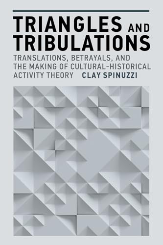 Triangles and Tribulations : Translations, Betrayals, and the Making of Cultural-Historical Activity Theory