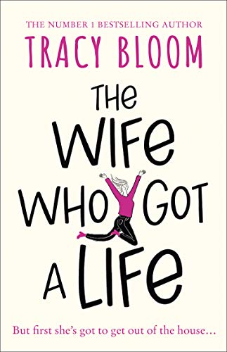 The Wife Who Got a Life: a hilarious and feel good read from the Kindle bestseller