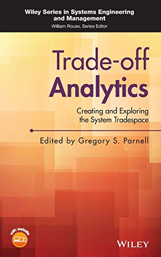 Trade-off Analytics: Creating and Exploring the System Tradespace