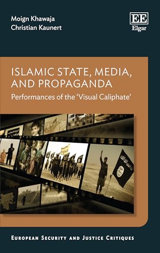 Islamic State, Media, and Propaganda : Performances of the ‘Visual Caliphate’