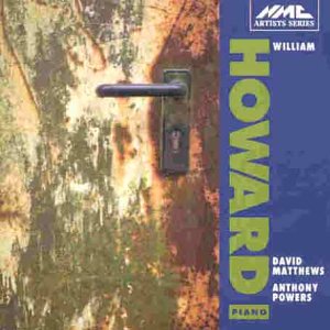 William Howard - David Matthews - Piano Sonatas; Powers - The Memory Room [CD]