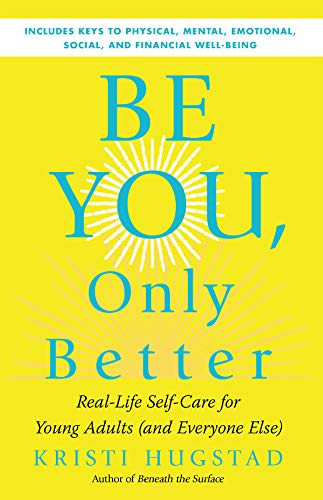 Be You, Only Better: Real-Life Self-Care for Young Adults