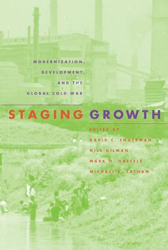 Staging Growth : Modernization, Development and the Global Cold War