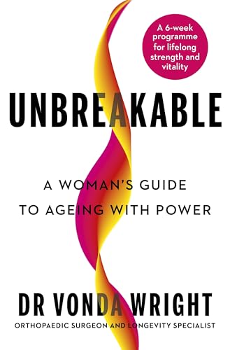 Unbreakable : A Woman's Guide to Ageing with Power
